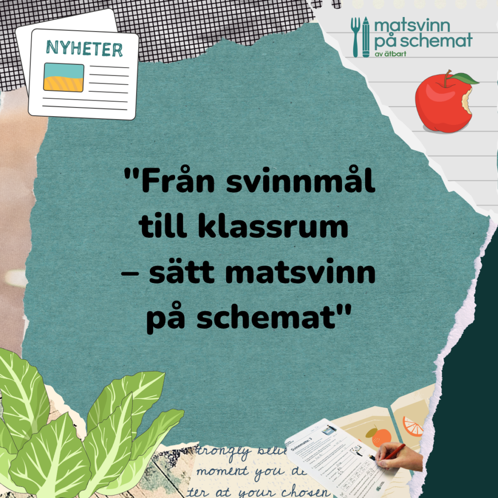 Bilden består av tidningsriv, en ikon för nyheter, ett äpple med ett bett i, logotyp för Matsvinn på schemat samt med texten "Från svinnmål till klassrum - sätt matsvinn på schemat"